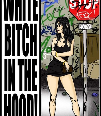 Porn Comics - White Bitch In The Hood PornComix